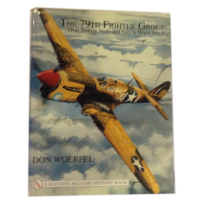 The 79th Fighter Group over Tunisia, Sicily and Italy in World War Two by Don Woerpel book