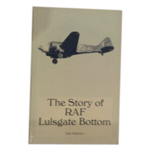 The Story of RAF Lulsgate Bottom by Ian James book