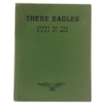 These Eagles Story of the R.A.A.F at War book