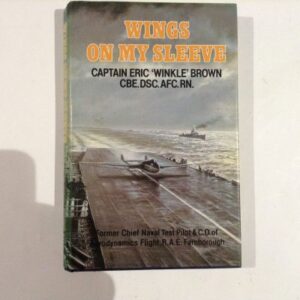 Wings on my Sleeve by Captain Eric "Winkle" Brown CBE,DSC,AFC,RN