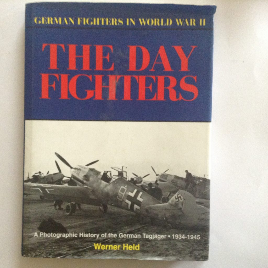 The Day Fighters - German Fighters in World War Two by Werner Held