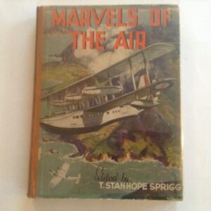 Marvels of the Air edited by T Stanhope Sprigg