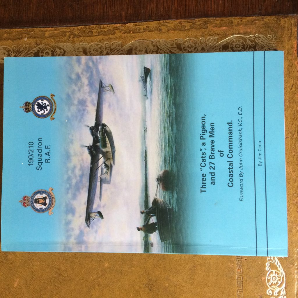190/210 Squadron RAF - Three Cats A Pigeon and 27 Brave Men of Coastal Command by Jim Carlo