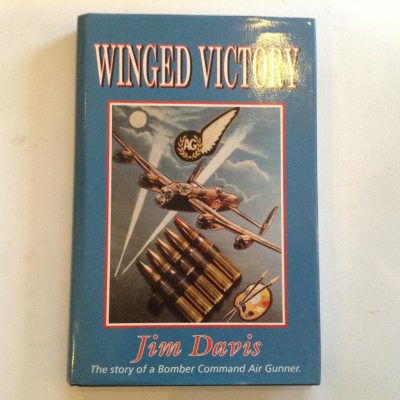 Winged Victory - The Story of a Bomber Command Air Gunner by Jim Davis