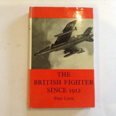 The British Fighter Since 1912 by Peter Lewis