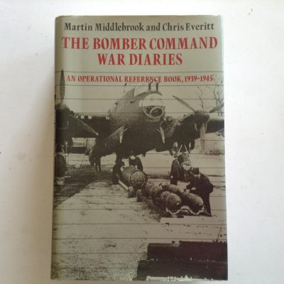 The Bomber Command Ward Diaries An Operational Record Book 1939 -1945 by Martin Middlebrook and Chris Everitt