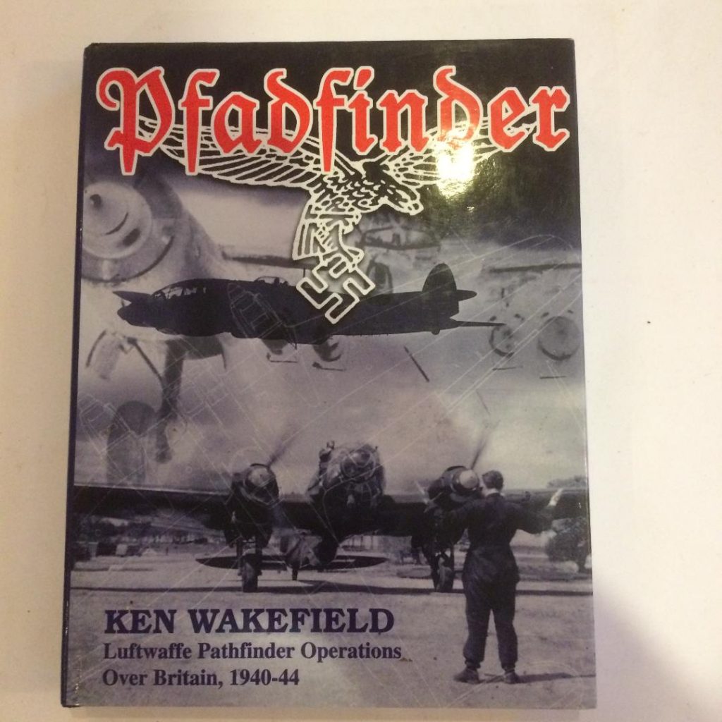 Pfadfinder - Luftwaffe Pathfinder Operations over Britain 1940 -1944 by Ken Wakefield
