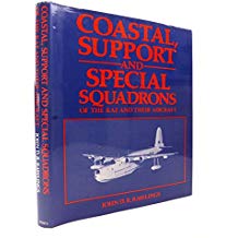 Coastal Support and Special Squadrons of the RAF and their Aircraft by John D R Rawlings