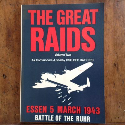 The Great Raids Volume Two Essen 5 March 1943 by Air Commodore J Searby DSO, DFC, RAF (Rtd)