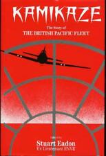 Kamikaze The Story of the British Pacific Fleet by Stuart Eadon