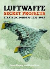 Luftwaffe Secret Projects Strategic Bombers 1935 -1945 by Dieter Herwig and Heinz Rode