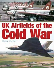 UK Airfields of the Cold War by Philip Birtles