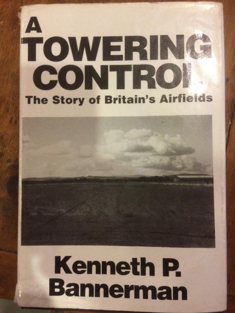 A Towering Control The Story of Britains Airfields by Kenneth Bannerman
