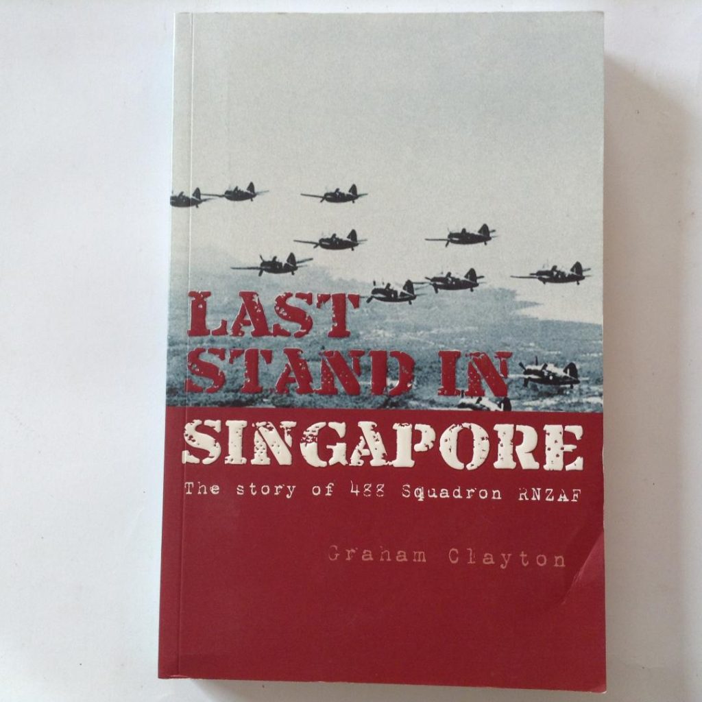 Last Stand in Singapore The Story of 488 Squadron RNZAF by Graham Clayton