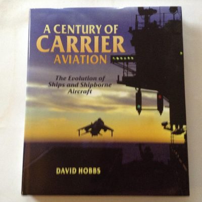 A Century of Carrier Aviation by David Hobbs