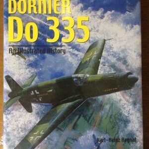 Dornier Do 335 An Illustrated History by Karl Heinz Regnat