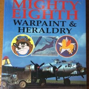 The Mighty Eighth Warpaint and Heraldry by Roger Freeman