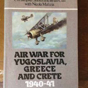 Air War for Yugoslavia Greece and Crete 1940-41 by Christopher Shores and Brian Cull with Nicola Malizia