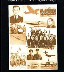 The Faithful Few Worcestershire's Fighter Boys by Andrew Long