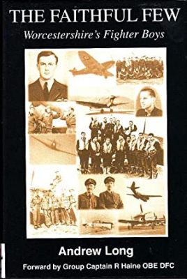 The Faithful Few Worcestershire's Fighter Boys by Andrew Long