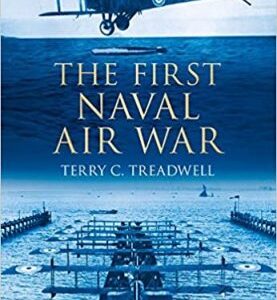 The First Naval Air War by Terry C Treadwell