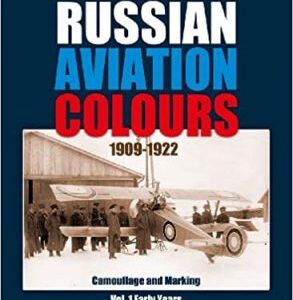 Russian Aviation Colours 1909-1922 Vol 1 Early Years by Marat Khairulin and Boris Stepanov