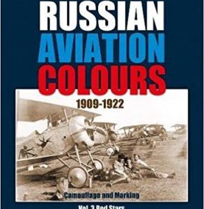 Russian Aviation Colours 1909-1922 Vol 3 Red Stars by Marat Khairulin