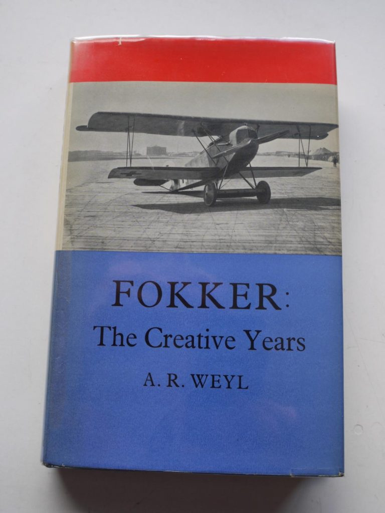 Fokker the Creative Years by A R Weyl