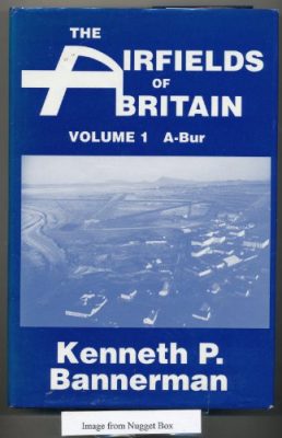 The Airfields of Britain Volume 1 by Kenneth Bannerman