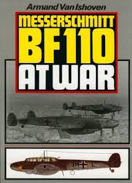 Messerschmitt BF110 At War by Armand Van Ishoven