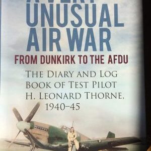 A Very Unusual War - The Diary and Log Book of Test Pilot H Leonard Thorne