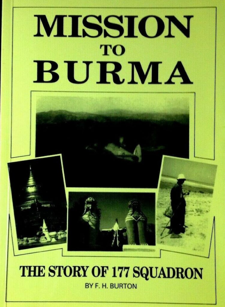 Mission to Burma The Story of 177 Squadron by F H Burton
