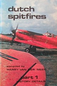 Dutch Spitfires Part 1 by Harry Van Der Meer