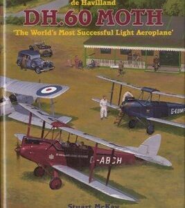 De Havilland DH 60 Moth The World's Most Successful Light Aeroplane by Stuart Mckay