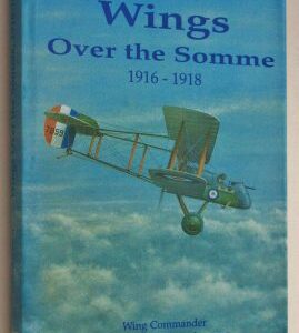 Wings Over the Somme 1916 -1918 by Wing Commander Gwilym H Lewis DFC