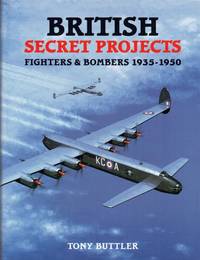 British Secret Projects Fighters and Bombers by Tony Buttler