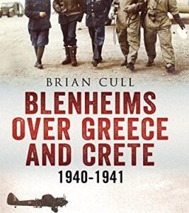 Blenheims over Greece and Crete 1940-1941 by Brian Cull
