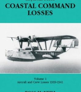 Royal Air Force Coastal Command Losses of the Second World War by Ross McNeill