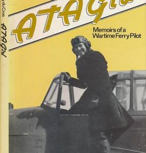 ATA Girl Memoirs of a Wartime Ferry Pilot by Rosemary Du Cros