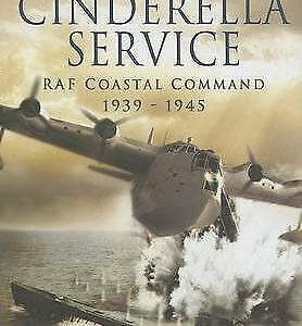The Cinderella Service RAF Coastal Command 1939 -1945 by Andrew Hendrie