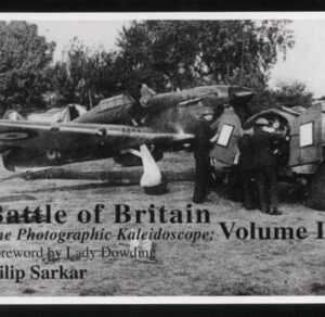Battle of Britain The Photographic Kaleidoscope Volume 11 by Dilip Sarkar