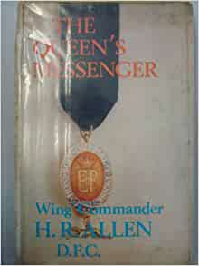 The Queen's Messenger by Wing Commander H R Allen DFC