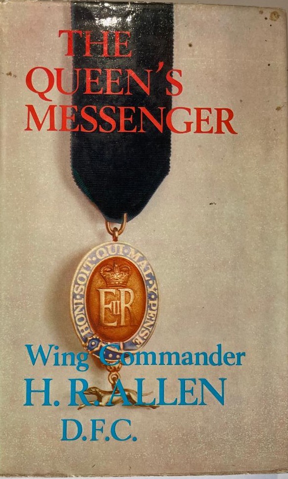 The Queen's Messenger by Wing Commander H R Allen DFC