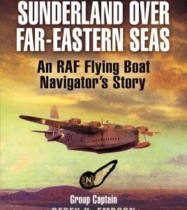 Sunderland over Far Eastern Seas by Group Captain Derek Empson