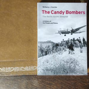 The Candy Bombers The Berlin Airlift 1948/49 by Wolfgang J Huschke