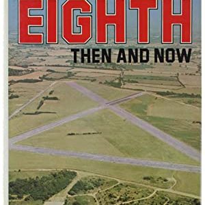 Airfields of the Eighth Then and Now by Roger Freeman