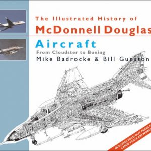 The Illustrated History of McDonnell Douglas Aircraft by Mike Badrocke and Bill Gunston
