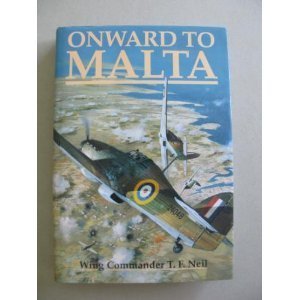 Onward to Malta by Wing Commander T F Neil