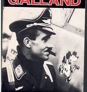 Adolf Galland - A Pilots Life in War and Peace by Werner Held