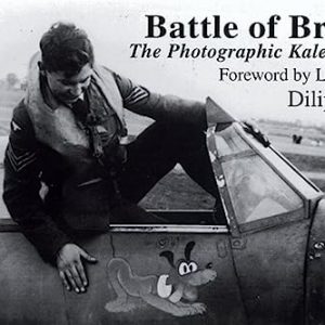Battle of Britain - The Photographic Kaleidoscope by Dilip Sarkar